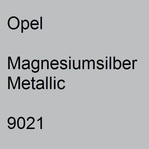 Opel, Magnesiumsilber Metallic, 9021.